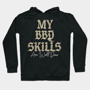 My BBQ Skills Are Well Done Hoodie
